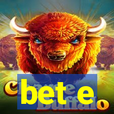 bet e